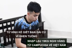 Tin nóng: Tử hình kẻ giết bạn gái cũ vì ghen tuông; Nhập lậu 19kg nghi vàng từ Campuchia về Việt Nam