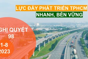 Nghị quyết 98 - Lực đẩy phát triển TPHCM nhanh, bền vững