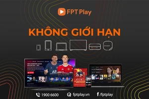 FPT Play với mục tiêu "Không giới hạn"