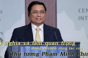 Ý nghĩa và tầm quan trọng trong chuyến công tác của Thủ tướng Phạm Minh Chính ở Hoa Kỳ