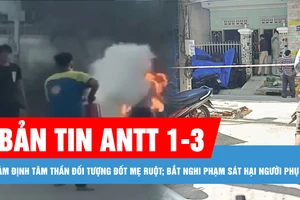 Bản tin ANTT 1-3: Giám định tâm thần đối tượng châm lửa đốt mẹ ruột ở Trà Vinh; Bắt nghi phạm sát hại người phụ nữ nhặt ve chai