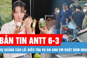 Bản tin ANTT 6-3: Hoa hậu Nguyễn Thúc Thùy Tiên bị khán giả chỉ trích quảng cáo lố; Điều tra vụ án anh em ruột đâm nhau