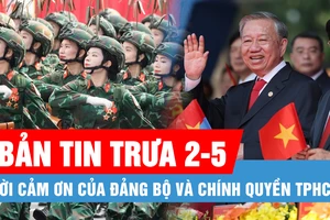 Bản tin trưa 2-5: Lời cảm ơn của Đảng bộ và chính quyền TPHCM; Tiễn các lực lượng diễu binh, diễu hành hoàn thành nhiệm vụ trở về đơn vị