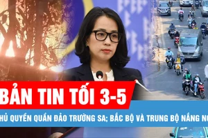 Bản tin tối 3-5: Việt Nam lên án hành vi xâm phạm chủ quyền quần đảo Trường Sa; Áp thấp nóng xuất hiện, Bắc bộ và Trung bộ nắng nóng