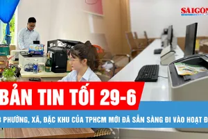 Bản tin tối 29-6: 168 phường, xã, đặc khu của TPHCM mới đã sẵn sàng đi vào hoạt động; Thông tin về đăng ký xe sau ngày 1-7