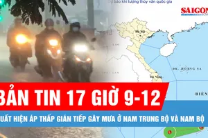 Bản tin 17 giờ 9-12: Xuất hiện áp thấp gián tiếp gây mưa ở Nam Trung bộ và Nam bộ