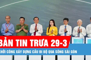 Bản tin trưa 29-3: Khởi công xây dựng cầu đi bộ qua sông Sài Gòn