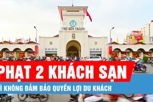 Podcast bản tin trưa 3-5: Phạt 2 khách sạn vì không đảm bảo quyền lợi du khách