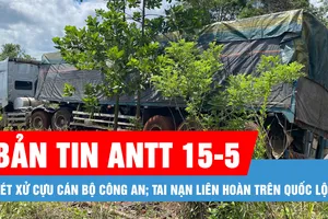 Bản tin ANTT 15-5: Xét xử cựu cán bộ công an; Tai nạn liên hoàn trên Quốc lộ 28