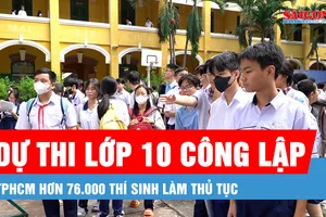 Podcast bản tin trưa 5-6: Hơn 76.000 thí sinh làm thủ tục dự thi lớp 10 công lập ở TPHCM