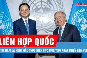 Podcast bản tin trưa 21-6: Việt Nam là hình mẫu thực hiện các Mục tiêu phát triển bền vững