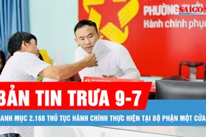 Bản tin trưa 9-7: TPHCM công bố danh mục 2.168 thủ tục hành chính thực hiện tại bộ phận một cửa 