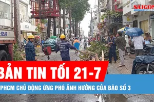 Bản tin tối 21-7: TPHCM chủ động ứng phó ảnh hưởng của bão số 3 (Wipha)