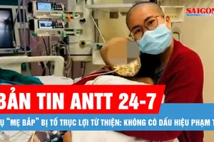 Bản tin ANTT 24-7: Vụ “mẹ Bắp” bị tố trục lợi từ thiện: Không có dấu hiệu phạm tội