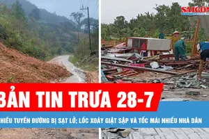 Bản tin trưa 28-7: Nhiều tuyến đường huyết mạch bị sạt lở; Lốc xoáy giật sập và tốc mái nhiều nhà dân