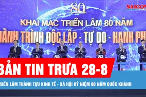 Bản tin trưa 28-8: Triển lãm Thành tựu kinh tế - xã hội kỷ niệm 80 năm Quốc khánh