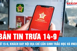 Bản tin trưa 14-9: Từ 15-9, khách bay nội địa chỉ cần sinh trắc học và VNeID