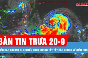 Bản tin trưa 20-9: Siêu bão Ragasa di chuyển theo hướng Tây Tây Bắc hướng về Biển Đông