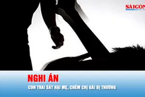Podcast bản tin ANTT 22-9: Nghi án con trai sát hại mẹ, chém chị gái bị thương