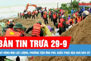 Bản tin trưa 29-9: Huy động mọi lực lượng, phương tiện ứng phó, khắc phục hậu quả bão số 10