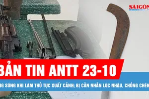 Bản tin ANTT 23-10: Mang súng khi làm thủ tục xuất cảnh sang Campuchia; Bị cằn nhằn lúc nhậu, chồng chém vợ