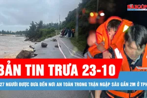 Bản tin trưa 23-10: 127 người được đưa đến nơi an toàn trong trận ngập sâu gần 2m ở TPHCM
