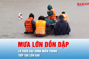 Podcast bản tin trưa 27-10: Mưa lớn dồn dập, lũ trên các sông miền Trung tiếp tục lên cao