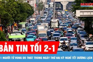 Bản tin tối 2-1: 41 người tử vong do tai nạn giao thông trong ngày thứ hai kỳ nghỉ Tết Dương lịch