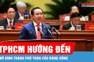 TPHCM hướng đến mô hình thành phố toàn cầu đáng sống