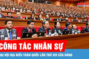 Đại hội lần thứ XIV của Đảng tiến hành công tác nhân sự