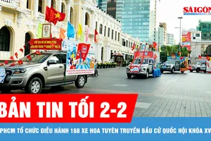 Bản tin tối 2-2: TPHCM tổ chức diễu hành 168 xe hoa tuyên truyền bầu cử Quốc hội khóa XVI