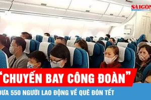 “Chuyến bay công đoàn” ngày 12-2 đưa 550 người lao động về quê đón tết