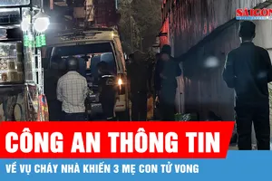 Công an TPHCM thông tin về vụ cháy nhà khiến 3 mẹ con tử vong