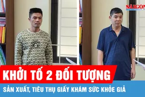 Khởi tố 2 đối tượng sản xuất, tiêu thụ giấy khám sức khỏe giả