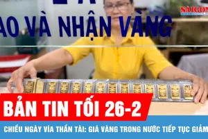 Bản tin tối 26-2: Chiều ngày Vía Thần Tài: Giá vàng trong nước tiếp tục giảm