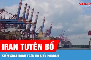 Iran tuyên bố kiểm soát hoàn toàn eo biển Hormuz