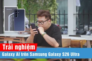 Galaxy AI trên Galaxy S26 Series: Tăng cường cá nhân hóa và tối ưu hiệu suất