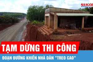 Đồng Nai tạm dừng thi công đoạn đường khiến nhà dân "treo cao"