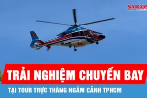 Khai thác đại trà tour trực thăng ngắm cảnh TPHCM 