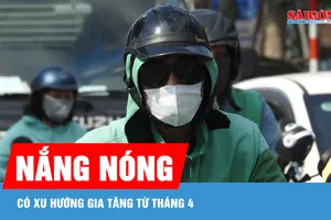 Nắng nóng gia tăng từ tháng 4