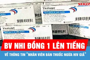 Bệnh viện Nhi đồng 1 lên tiếng về thông tin "nhân viên y tế bán thuốc phòng ngừa HIV giả"