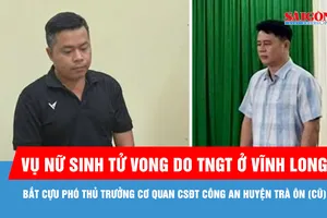 Vụ nữ sinh tử vong do TNGT ở Vĩnh Long: Bắt cựu Phó Thủ trưởng Cơ quan CSĐT Công an huyện Trà Ôn (cũ)