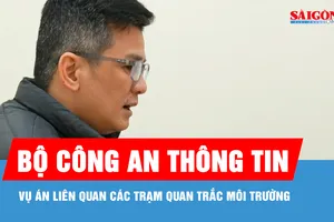 Bộ Công an thông tin vụ án liên quan các trạm quan trắc môi trường