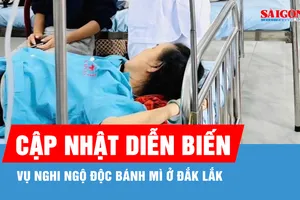 Vụ nghi ngộ độc bánh mì ở Đắk Lắk: Đã có 83 bệnh nhân nhập viện