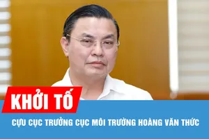Khởi tố cựu Cục trưởng Cục Môi trường Hoàng Văn Thức