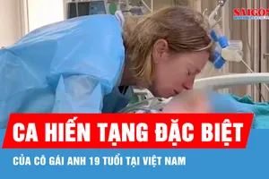 Ca hiến tạng đặc biệt của cô gái Anh 19 tuổi tại Việt Nam