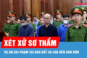 TPHCM xét xử sơ thẩm vụ án sai phạm tại khu đất 39-39B Bến Vân Đồn