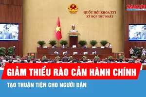Giảm thiểu rào cản hành chính, tạo thuận tiện cho người dân