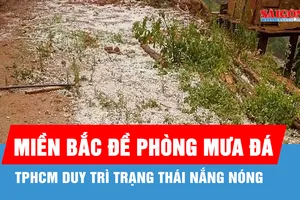Hôm nay, 19-4: Miền Bắc đề phòng mưa đá, TPHCM duy trì trạng thái nắng nóng