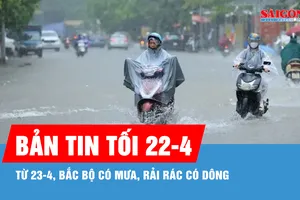 Bản tin tối 22-4: Từ 23-4, Bắc bộ có mưa, rải rác có dông
